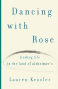 Dancing with Rose: Finding Life in the Land of Alzheimer's